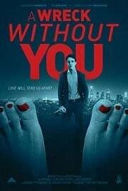 Без тебя мне не жить (A Wreck without You) (2019)