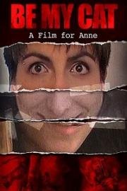 Будь моей киской: Фильм для Энн (Be My Cat: A Film for Anne) 2015