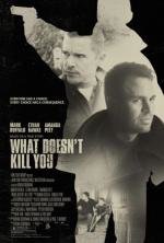 Что тебя не убивает (What Doesn't Kill You) (2008)