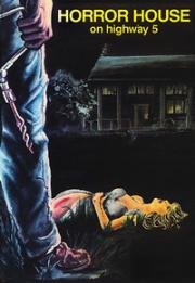 Дом ужасов на пятом шоссе (Horror House on Highway Five) (1985)
