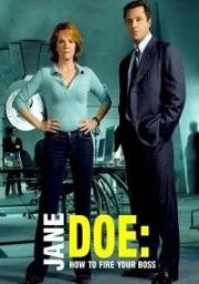 Джейн Доу: Как уволить босса (Jane Doe: How To Fire Your Boss) 2007