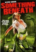 Гнев земли (Something Beneath) (2007)