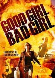 Хорошая плохая девчонка (Good Girl, Bad Girl) 2006