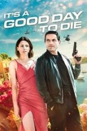 Хороший день, чтобы умереть (It's a Good Day to Die) 2024