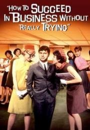 Как преуспеть в бизнесе, ничего не делая (How to Succeed in Business Without Really Trying) (1967)