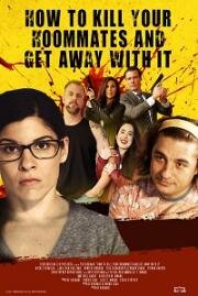 Как убить соседей и не попасться (How to Kill Your Roommates and Get Away with It) (2022)