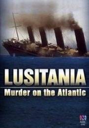 Лузитания: убийство в Атлантике (Lusitania: Murder on the Atlantic) (2007)