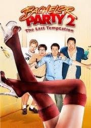 Мальчишник 2: Последнее искушение (Bachelor Party 2: The Last Temptation)