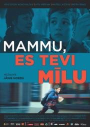Мама, я люблю тебя (Mammu, es Tevi milu) 2013