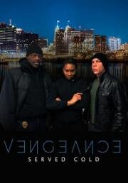 Месть подаётся холодной (Vengeance Served Cold) 2021