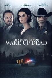 Минута, когда ты проснешься мертвым (The Minute You Wake up Dead) (2022)