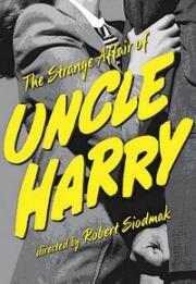 Необыкновенное дело дядюшки Гарри (The Strange Affair of Uncle Harry) 1945