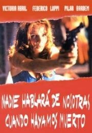 Никто не расскажет о нас, когда мы умрём (Nadie hablará de nosotras cuando hayamos muerto) 1995