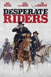 Отчаянные всадники (Desperate Riders) (2022)