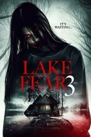 Озеро страха 3 (Lake Fear 3) (2018)