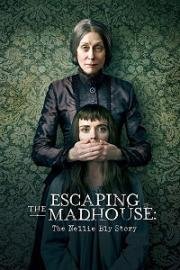 Побег из сумасшедшего дома: История Нелли Блай (Escaping the Madhouse: The Nellie Bly Story) 2018