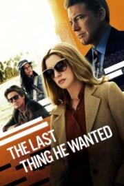 Последнее, чего он хотел (The Last Thing He Wanted) 2020