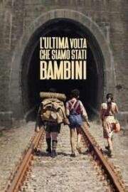 Последний раз, когда мы были детьми (L'ultima volta che siamo stati bambini (The last time we were kids)) 2023