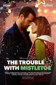 Поцелуй под омелой (The Trouble with Mistletoe) (2017)