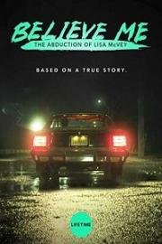 Поверьте мне. Похищение Лизы МакВей (Believe Me: The Abduction of Lisa McVey) (2018)