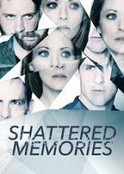 Разбитые воспоминания (Shattered Memories (Last Night)) 2018