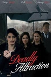 Смертельное влечение (Deadly Attraction) 2017