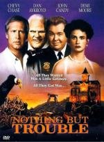 Сплошные неприятности (Nothing But Trouble) (1991)