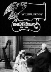 Своенравная Пегги (Wilful Peggy) 1910