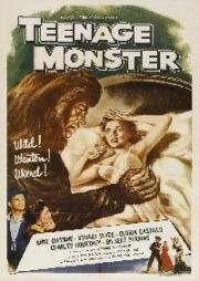 Тинейджер - монстр (Teenage Monster) (1958)