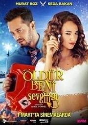 Убей меня, любимый (Öldür Beni Sevgilim (Kill Me If You Dare)) (2018)
