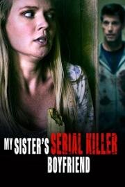 Убийственная одержимость (Sister Obsession (My Sister's Serial Killer Boyfriend)) (2023)