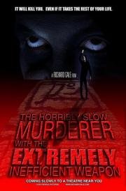 Ужасно медленный убийца с крайне неэффективным оружием (The Horribly Slow Murderer with the Extremely Inefficient Weapon) 2008