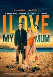 Я люблю свою маму (I Love My Mum) 2018