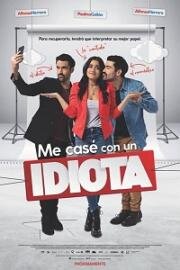 Я вышла замуж за идиота (Me casé con un idiota) (2022)