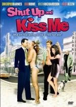 Заткнись и поцелуй меня (Shut Up and Kiss Me) (2004)