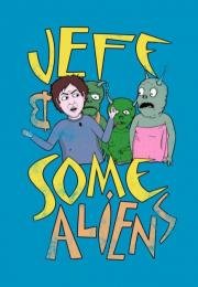 Джефф и инопланетяне (Jeff & Some Aliens) (2017)